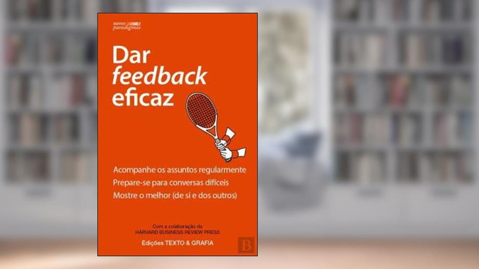 Dar Feedback Eficaz Acompanhe os assuntos regularmente., do autor Vários Autores