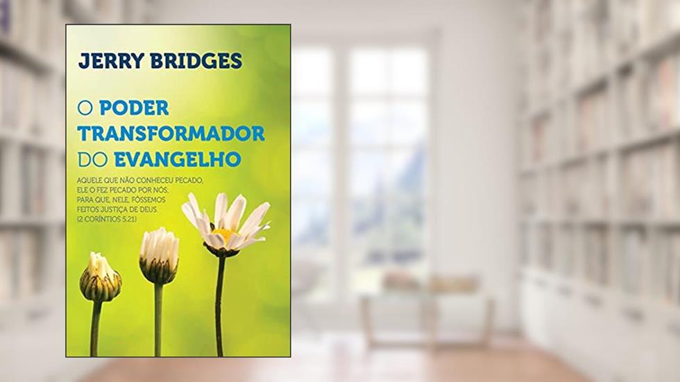 O Poder Transformador do Evangelho, do autor Jerry Bridges