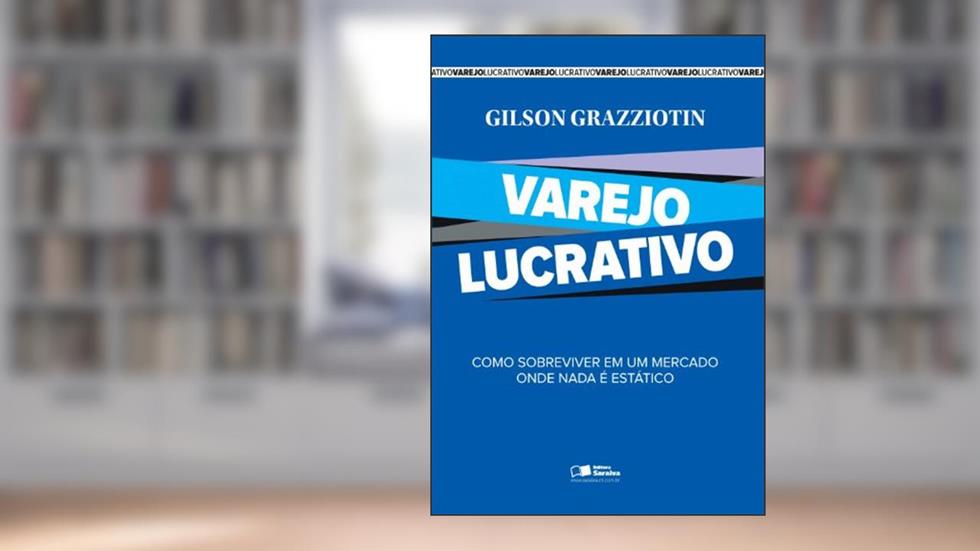 Varejo Lucrativo, do autor Gilson Grazziotin