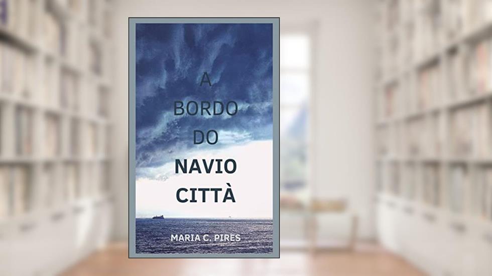 A BORDO DO NAVIO CITTÀ, do autor Maria C. Pires