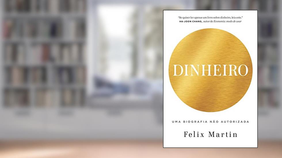 Dinheiro, do autor Felix Martin