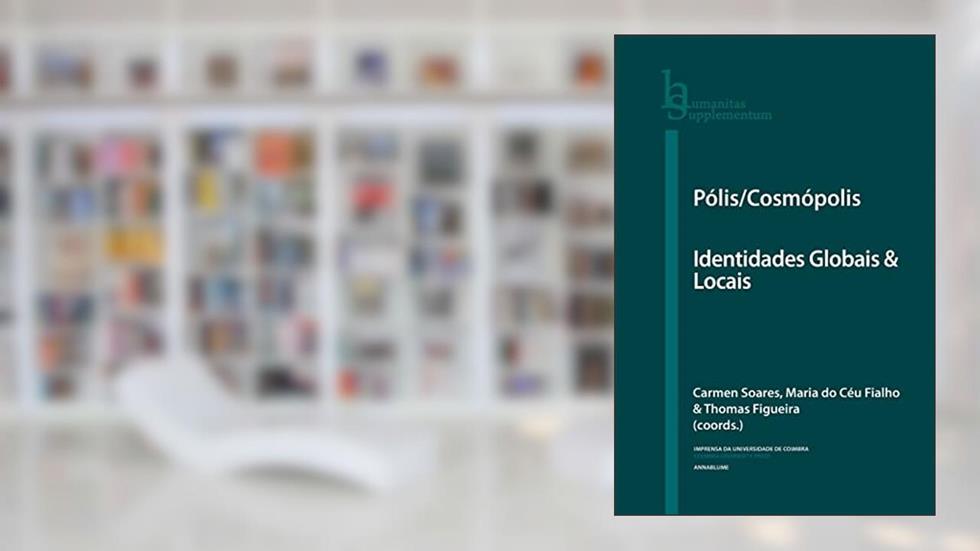 Pólis/Cosmópolis: Identidades Globais & Locais: 38, do autor Maria Do Céu Fialho; Professor Thomas Figueira; Carmen Soares