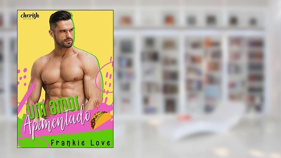 Um Amor Apimentado (O Caminho para o Coração de um Homem Livro 3), do autor Frankie Love