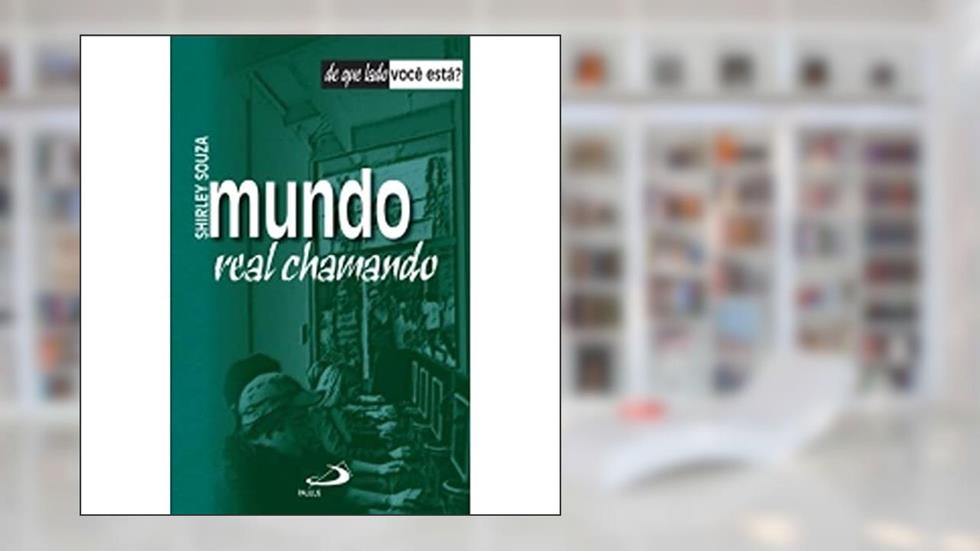 Mundo Real Chamando, do autor Shirley Souza