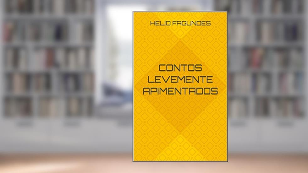 CONTOS LEVEMENTE APIMENTADOS, do autor Helio Fagundes