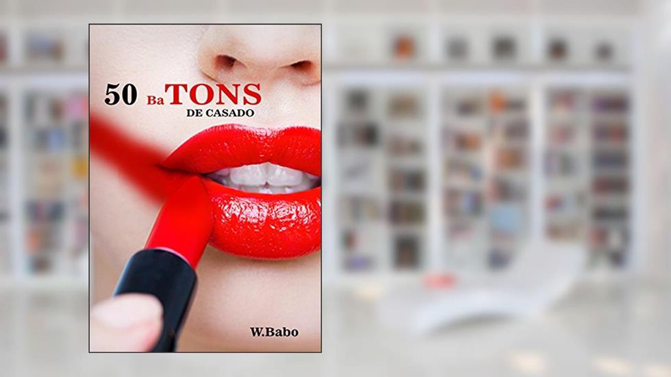 50 BATONS DE CASADO: UMA APIMENTADA NO SEU AMOR,UMA META!, do autor well babo