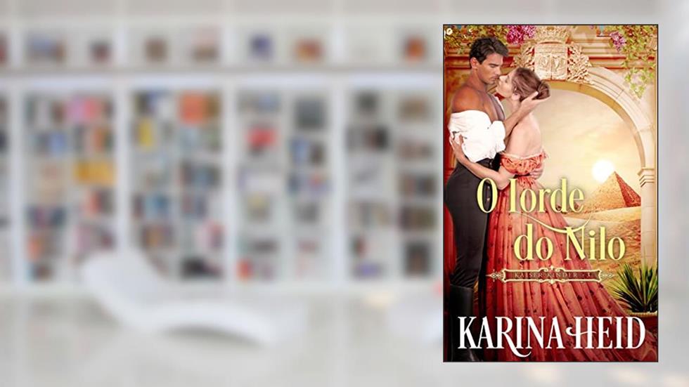 O Lorde do Nilo (Kaiser Kinder Livro 3), do autor Karina Heid