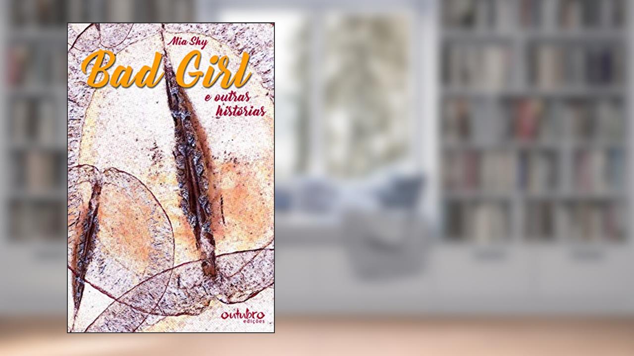 Bad Girl e outras histórias, do autor Mia Shy