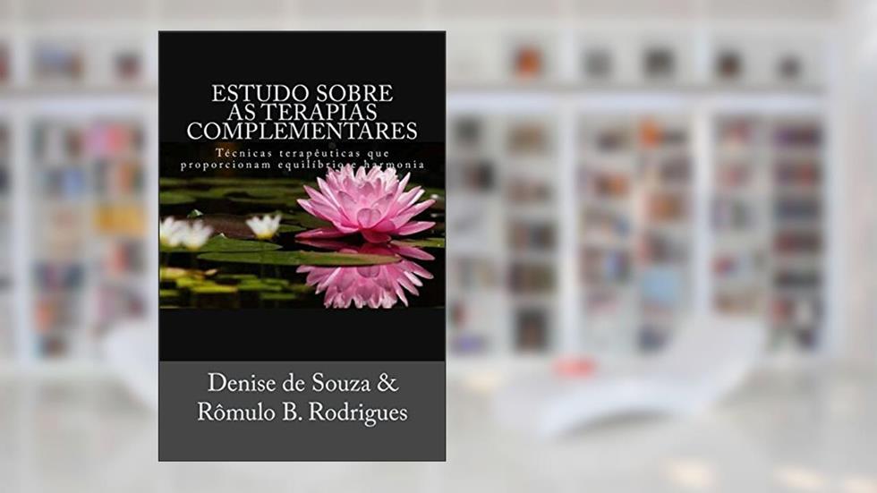 Estudo Sobre As Terapias Complementares, do autor Rômulo B. Rodrigues