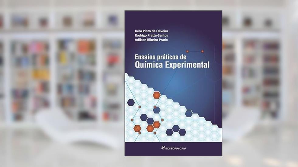 Ensaios práticos de química experimental, do autor Rodrigo Pratte Santos; Jairo Pinto de Oliveira; Adilson Prado Ribeiro