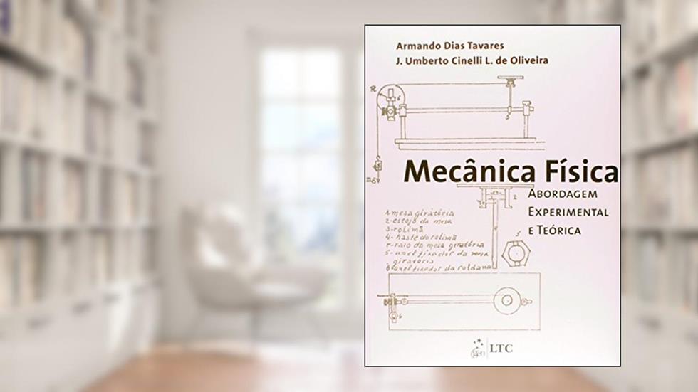 Mecânica Física - Abordagem Experimental e Teórica, do autor Armando Dias Tavares