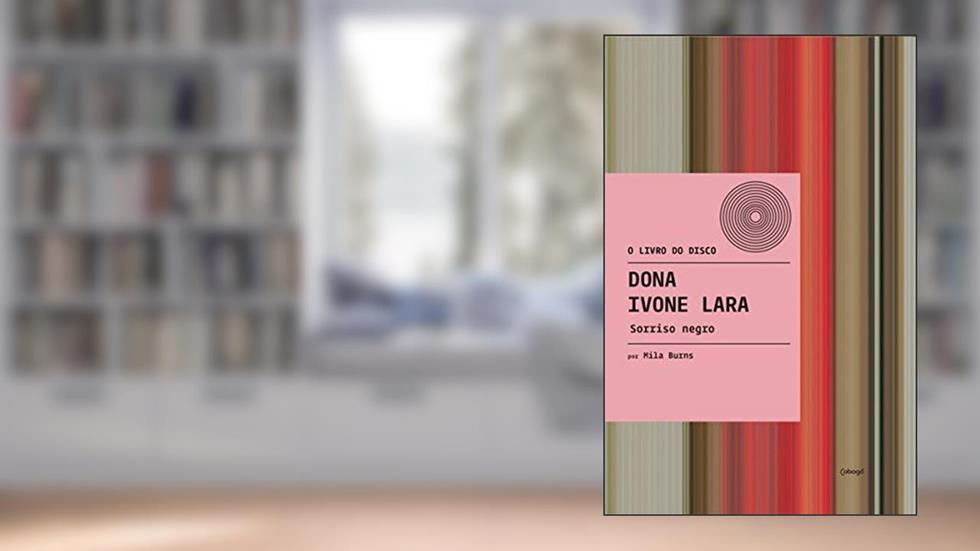 Dona Ivone Lara: Sorriso negro, do autor Mila Burns