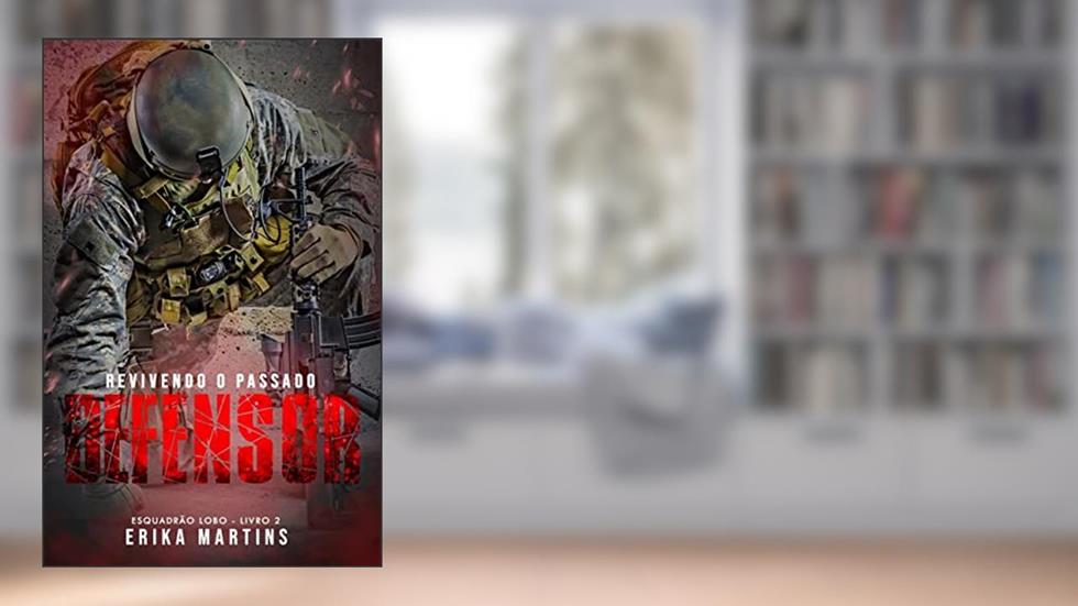 DEFENSOR - Revivendo o passado, Livro 2, do autor Erika Martins