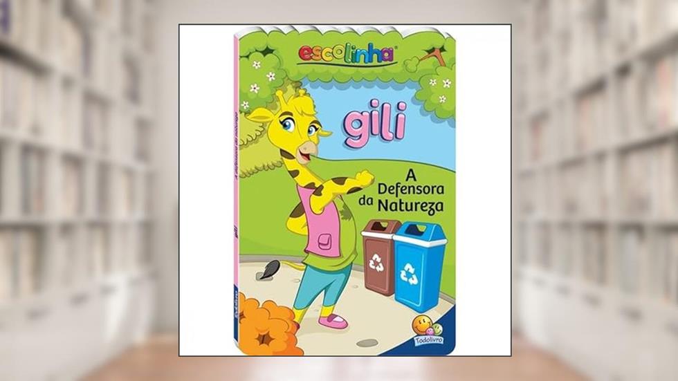 Gili - A defensora da natureza - Escolinha TodoLivro, do autor SUELEN KATERINE A. SANTOS
