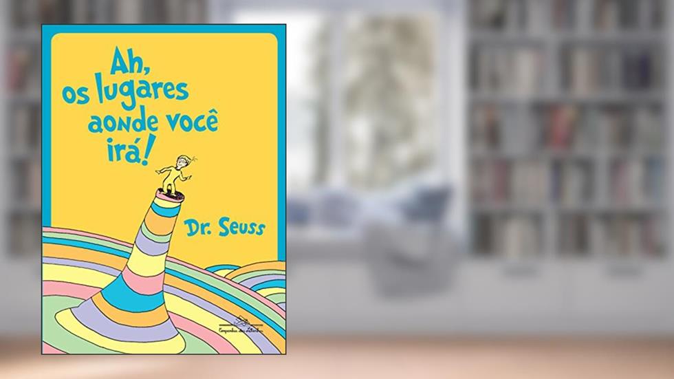 Ah, Os Lugares Aonde Você Irá! Edição bilíngüe, do autor Dr. Seuss