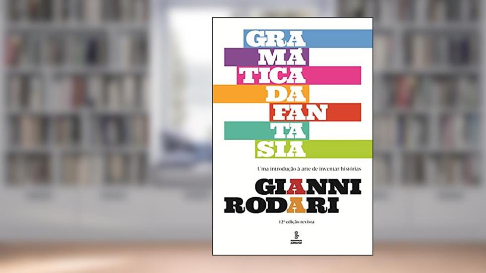Gramática da fantasia: Uma introdução à arte de inventar histórias, do autor Gianni Rodari
