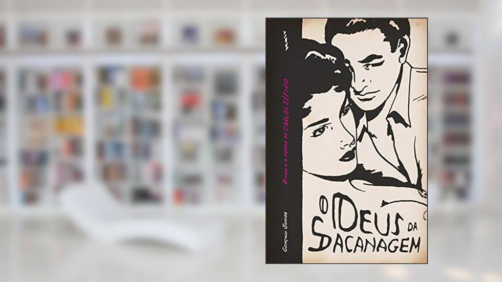 O Deus da Sacanagem: a Vida e o Tempo de Carlos Zéfiro, do autor Gonçalo Junior
