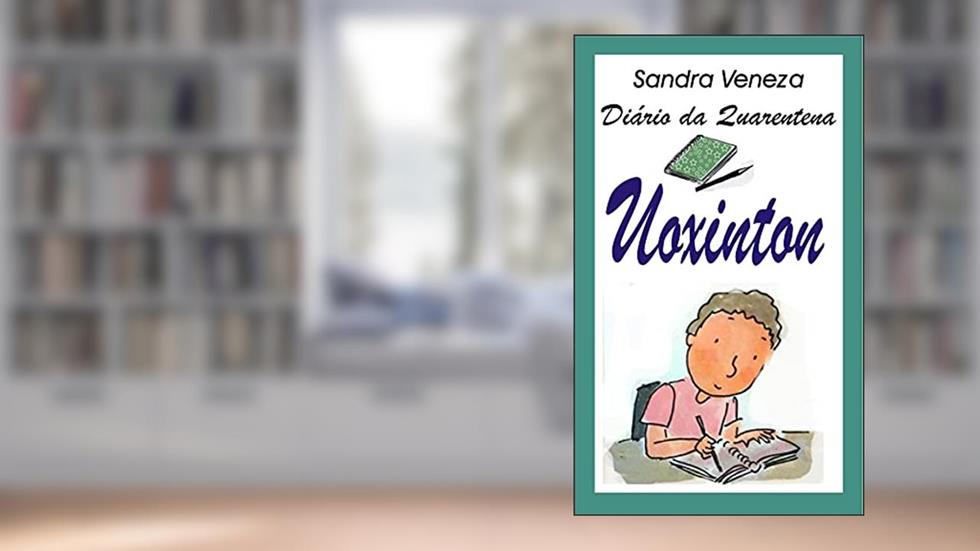 Uoxinton: Diário de quarentena, do autor Sandra Veneza