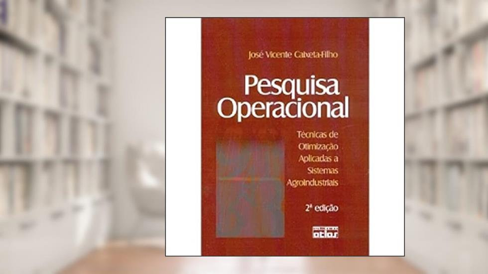 Pesquisa Operacional: Técnicas De Otimização Aplicadas A Sistemas Agroindustriais, do autor José Vicente Caixeta-Filho