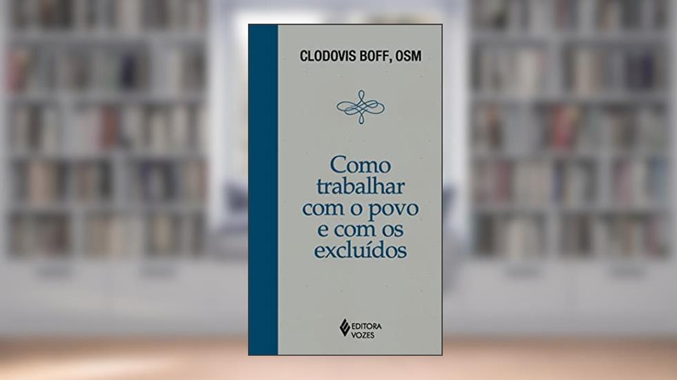 Como trabalhar com o povo e com os excluídos, do autor Clodovis Boff