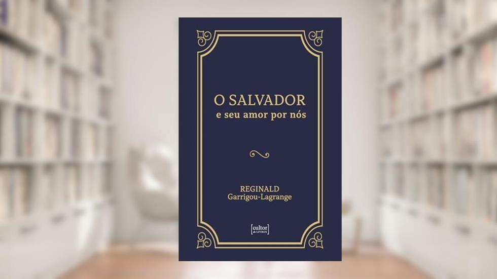 O Salvador e seu Amor por Nós, do autor Reginald Garrigou-Lagrange