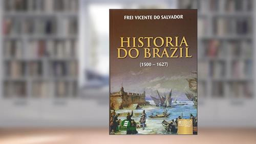 Capa de Historia do Brazil, do autor Frei Vicente do Salvador