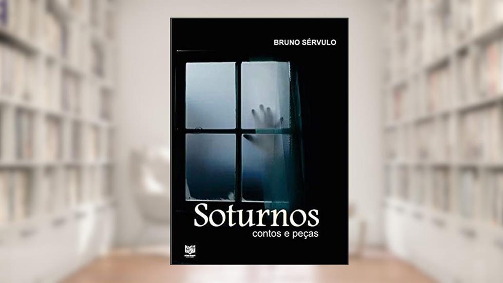 Soturnos: Contos e peças, do autor Bruno Sérvulo