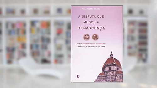 Capa de A DISPUTA QUE MUDOU A RENASCENÇA, do autor Paul Robert Walker