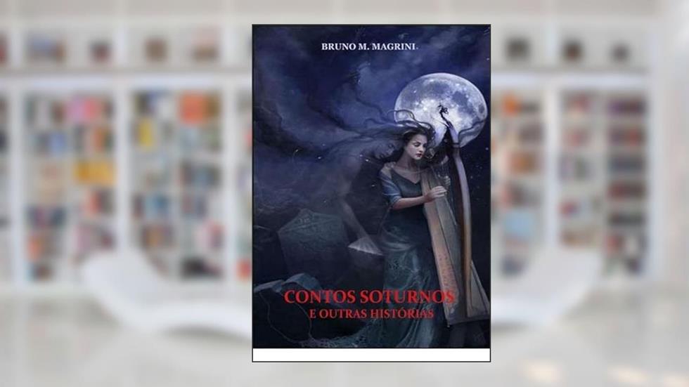 Contos Soturnos e Outras Historias, do autor Bruno M. Magrini