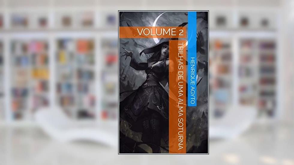 TRILHAS DE UMA ALMA SOTURNA: Volume 2, do autor HENRIQUE AGYTO