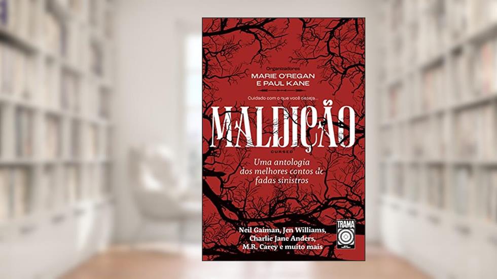 Maldição: Uma antologia dos melhores contos de fadas sinistros, do autor Neil Gaiman; Jen Williams; Charlie Jane Anders