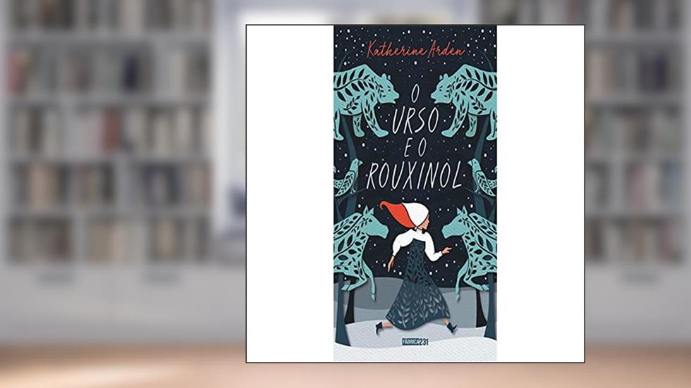 O urso e o rouxinol, do autor Katherine Arden