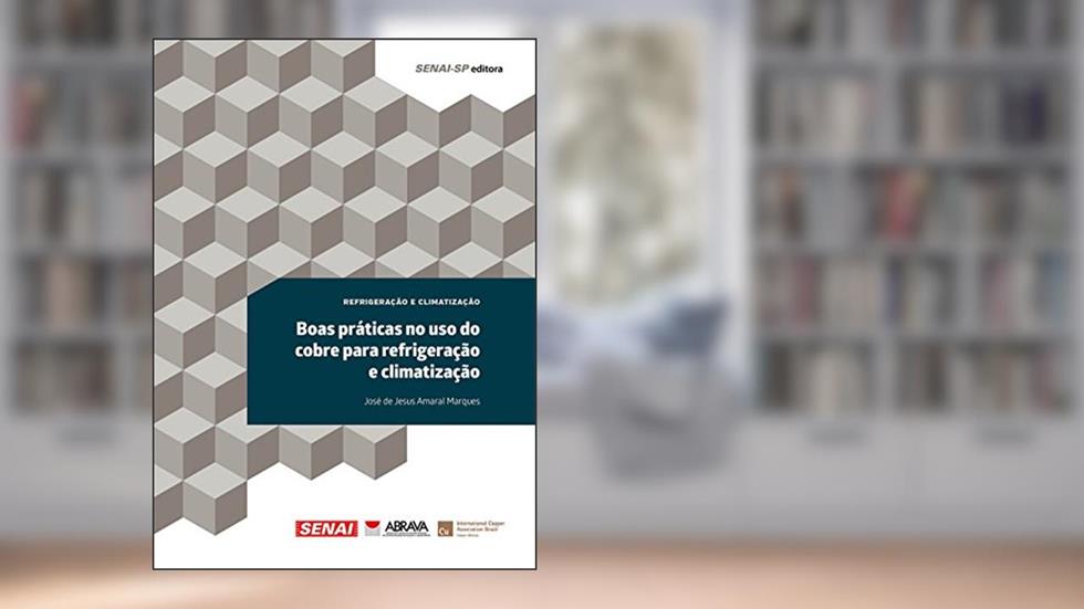 Boas Práticas no Uso do Cobre Para Refrigeração e Climatização, do autor José de Jesus Amaral Marques