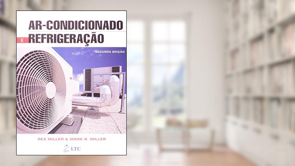 Ar-Condicionado e Refrigeração, do autor Mark R. Miller; Rex Miller