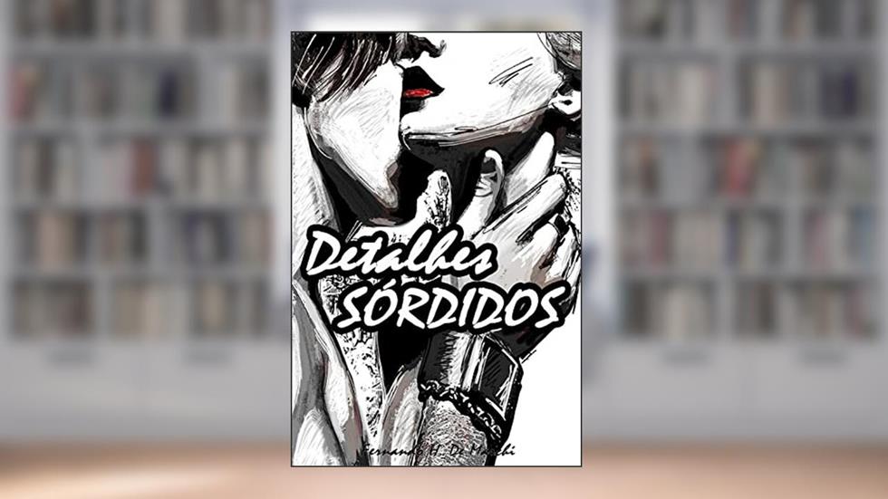 Detalhes Sórdidos, do autor Fernando H. de Marchi