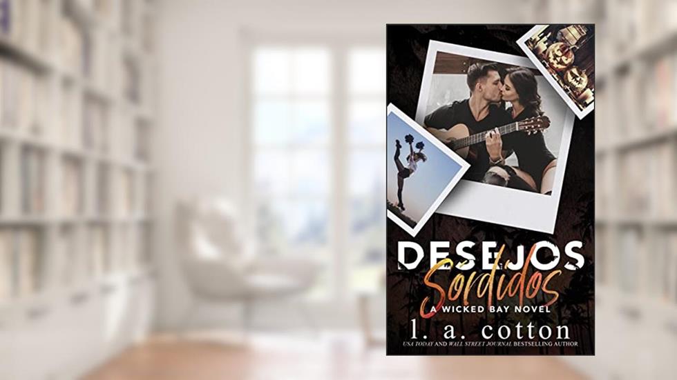 Desejos Sórdidos (Série Wicked Bay Livro 5), do autor L A Cotton