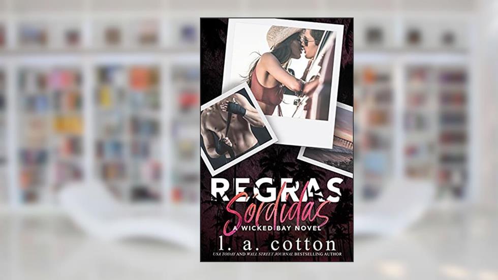 Regras Sórdidas (Série Wicked Bay Livro 2), do autor L A Cotton