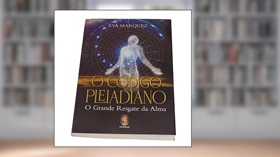 O Código Pleiadiano: o Grande Resgate da Alma, do autor Eva Marquez
