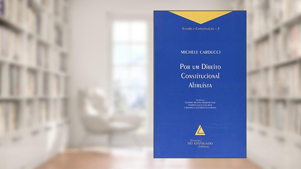 Por Um Direito Constitucional Altruísta, do autor Michele Carducci