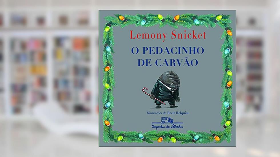O pedacinho de carvão, do autor Lemony Snicket