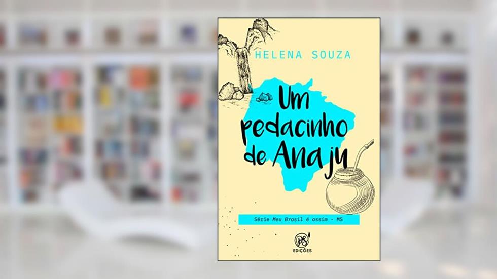 Um pedacinho de Anaju: MS (Meu Brasil é assim Livro 3), do autor Helena Souza