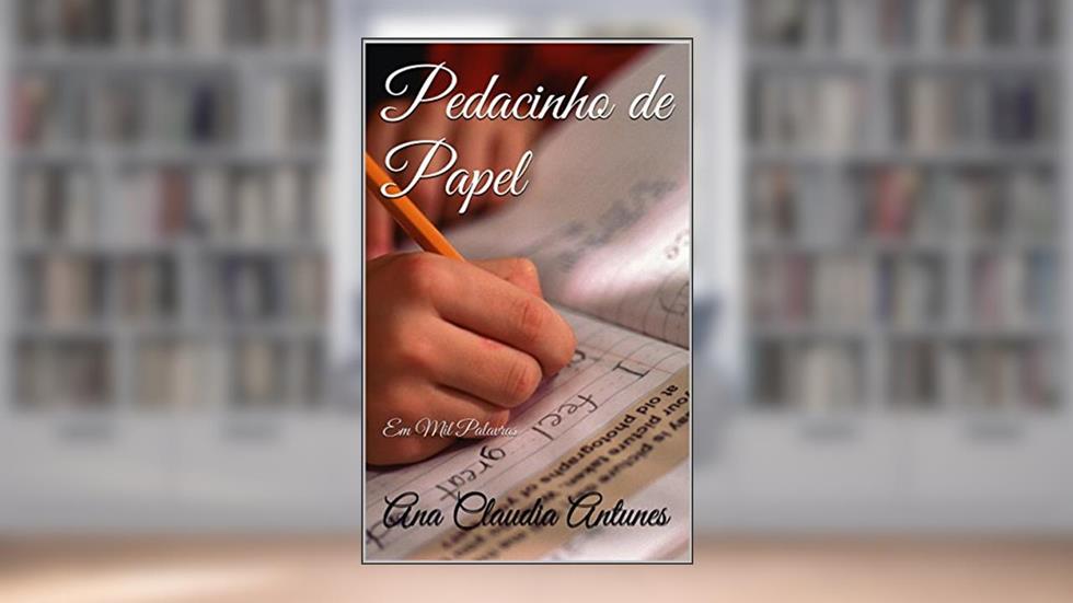 Pedacinho de Papel: Em Mil Palavras, do autor Ana Claudia Antunes