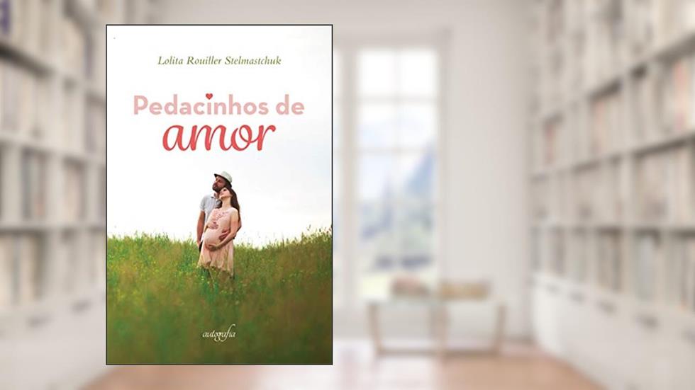 Pedacinhos de amor, do autor Lolita Rouiller Stelmastchuk
