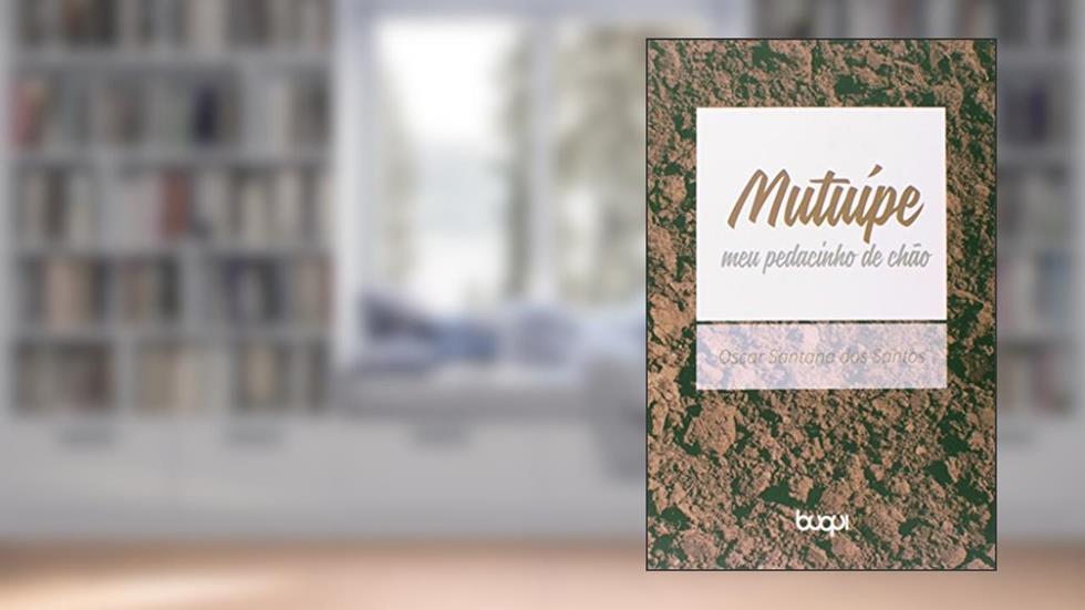 Meu Pedacinho de Chão. Mutuípe, do autor Oscar Santana dos Santos