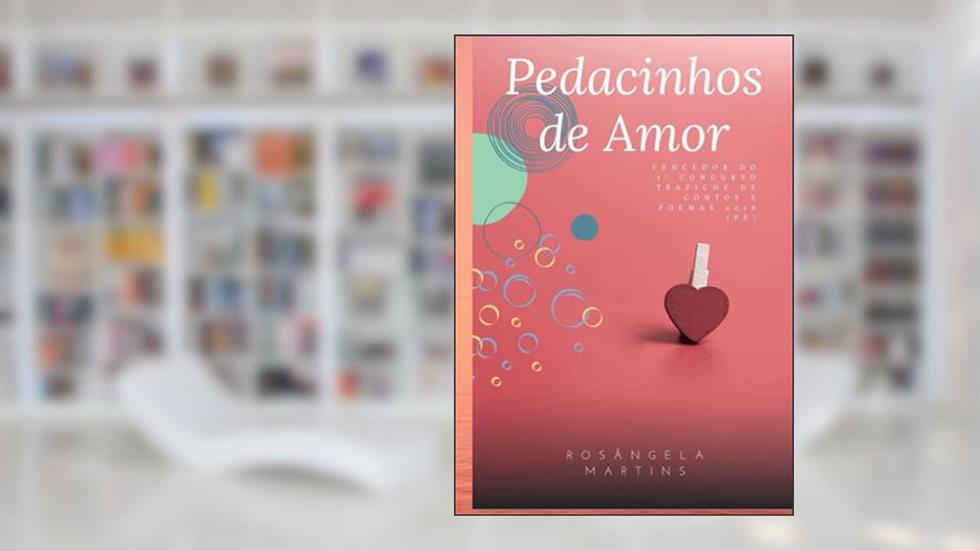 Pedacinhos de Amor, do autor Rosângela Martins