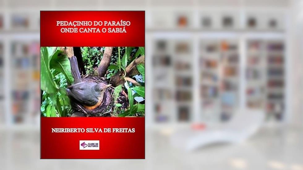 Pedacinho do Paraiso Onde Canta o Sabia, do autor Neiriberto Silva De Freitas
