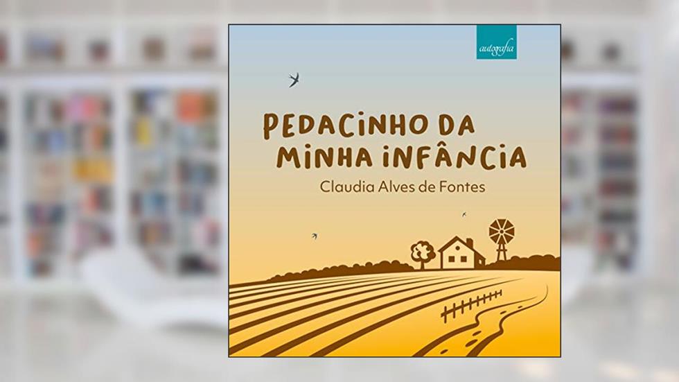 Pedacinho da Minha Infância, do autor Claudia Alves de Fontes