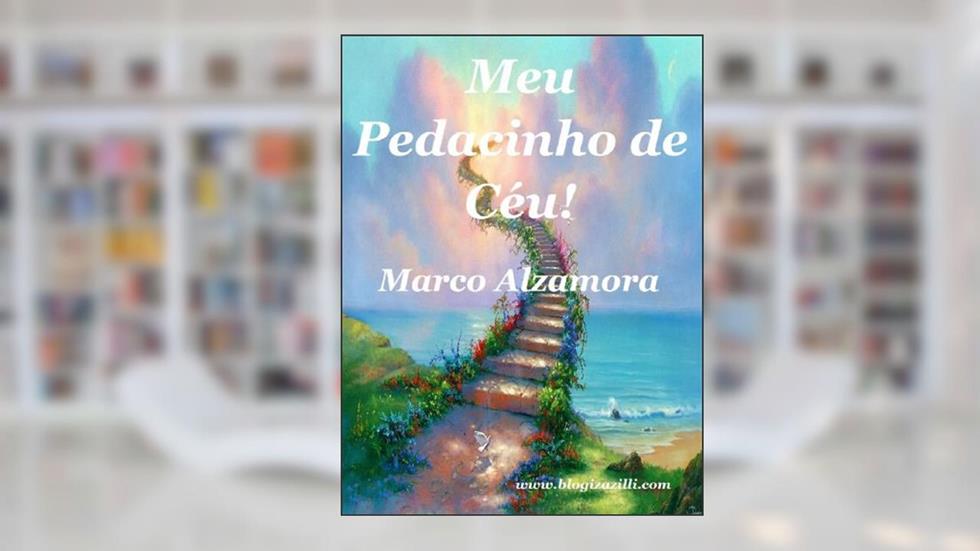 Meu Pedacinho de Céu!: O tempo passou! O mundo mudou!, do autor Marco Alzamora