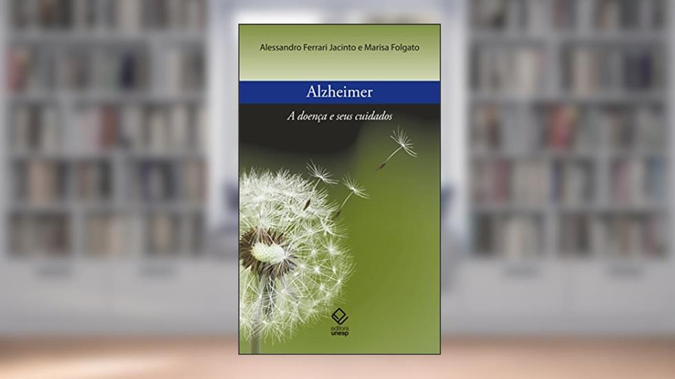 Alzheimer: A doença e seus cuidados, do autor Alessandro Ferrari Jacinto; Marisa Folgato