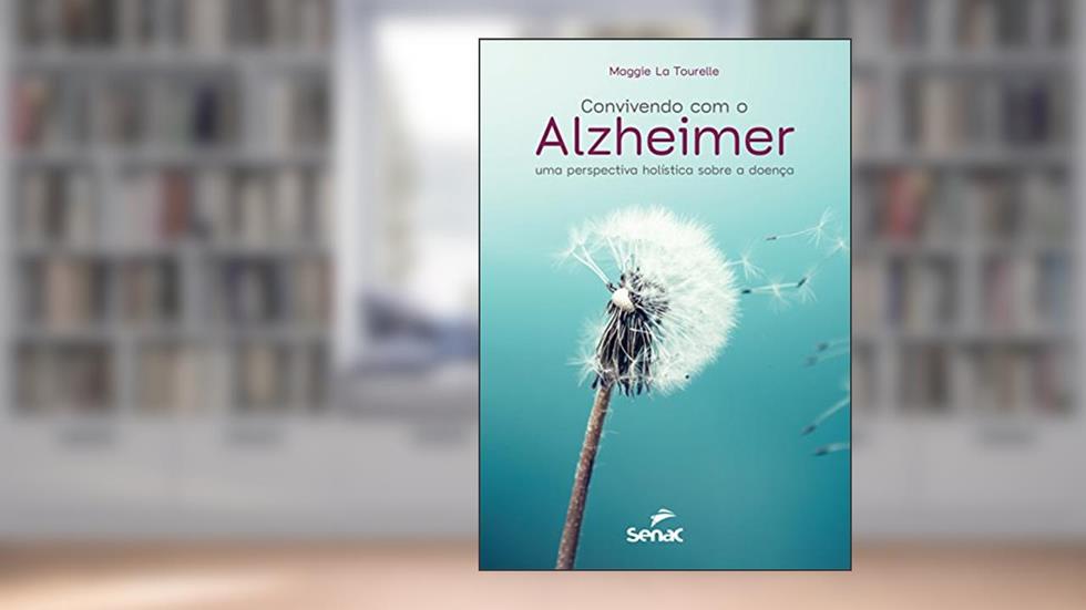 Convivendo com o Alzheimer: Uma perspectiva holística sobre a doença, do autor Maggie La Tourelle